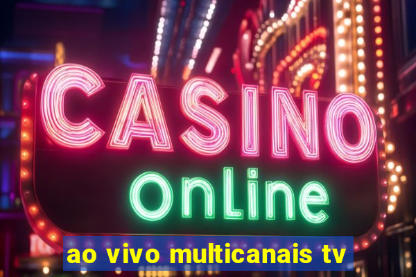 ao vivo multicanais tv